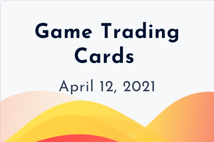 game trading cards insider april 12, 2021